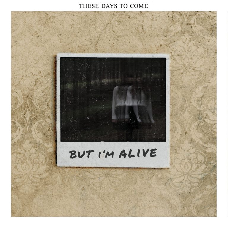 Artwork for These Days to Come - But I‘m Alive