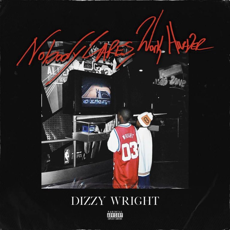 Artwork for Dizzy Wright - Nobody Cares, Work Harder