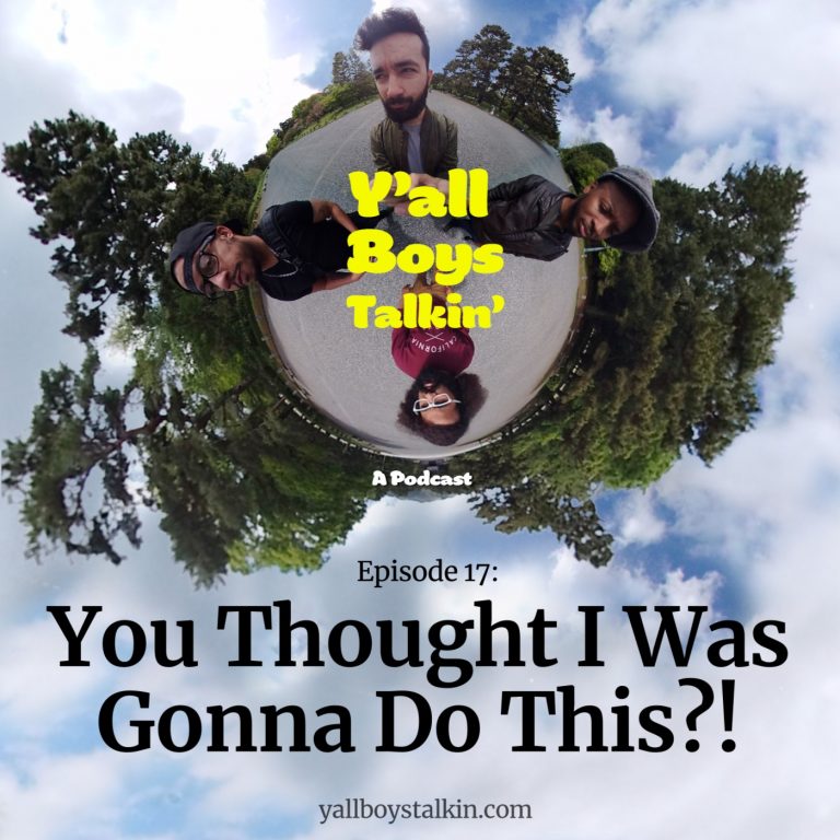 Artwork for Y'all Boys Talkin - Episode 17: You Thought I Was Gonna Do This?!