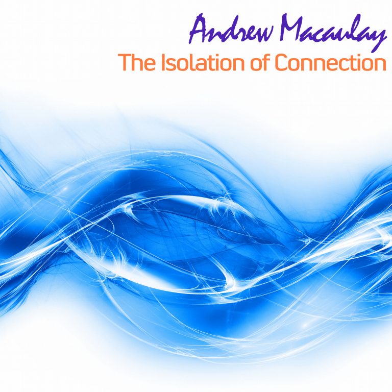 Artwork for Andrew Macaulay - The Isolation of Connection
