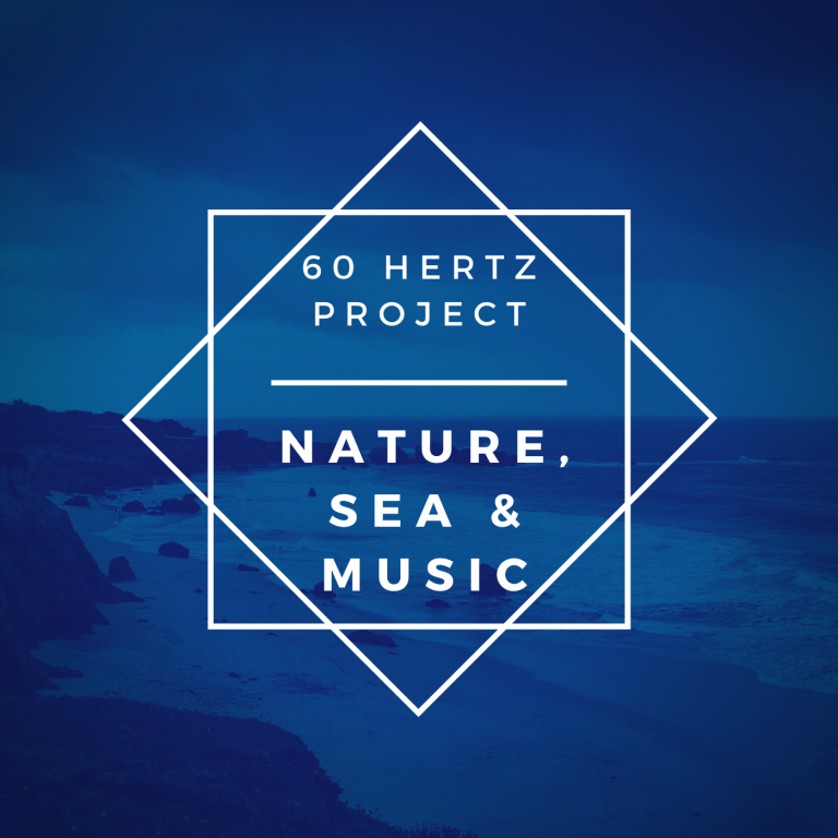 Background for 60 Hertz Project - Nature, Sea & Music