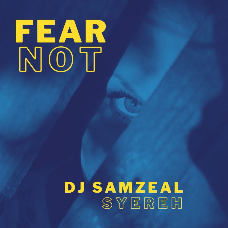 Background for DJ SAMZEAL ( feat. SYEREH) - FEAR NOT